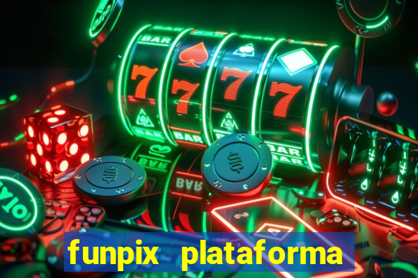 funpix plataforma de jogos